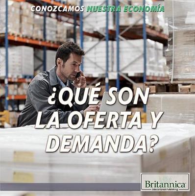 Cover of ¿Qué Son La Oferta Y La Demanda? (What Are Supply and Demand?)