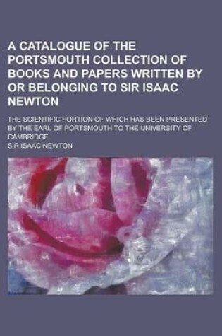 Cover of A Catalogue of the Portsmouth Collection of Books and Papers Written by or Belonging to Sir Isaac Newton; The Scientific Portion of Which Has Been P