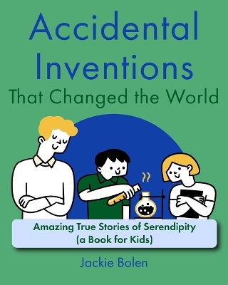 Book cover for Accidental Inventions That Changed the World