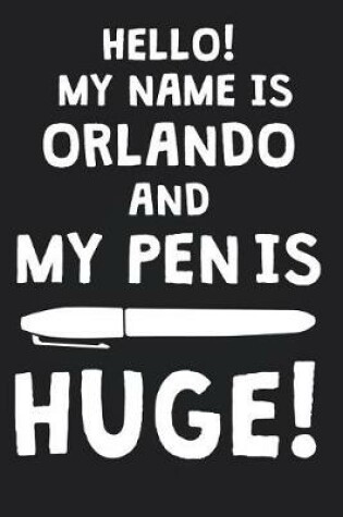 Cover of Hello! My Name Is ORLANDO And My Pen Is Huge!