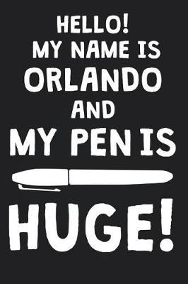 Book cover for Hello! My Name Is ORLANDO And My Pen Is Huge!