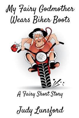 Book cover for My Fairy Godmother Wears Biker Boots