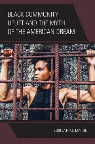 Cover of Black Community Uplift and the Myth of the American Dream