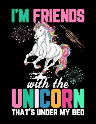 Book cover for I'm Friends with the Unicorns That's under my bed