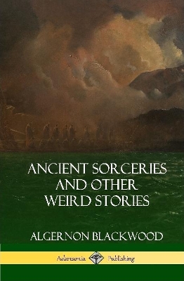 Book cover for Ancient Sorceries and Other Weird Stories (Hardcover)