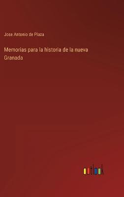 Book cover for Memorias para la historia de la nueva Granada