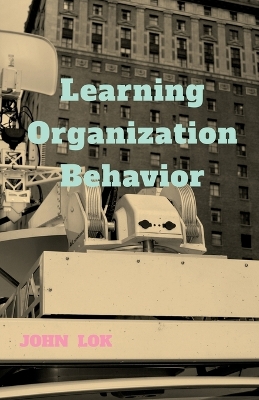 Book cover for Learning Organization Behavior