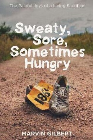 Cover of Sweaty, Sore, Sometimes Hungry