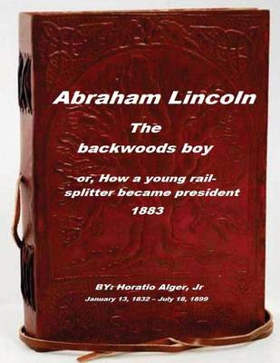 Book cover for Abraham Lincoln, the backwoods boy