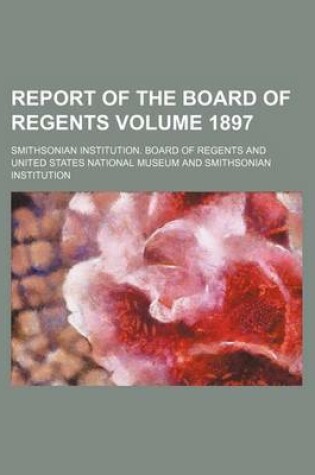 Cover of Report of the Board of Regents Volume 1897