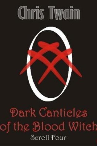 Cover of Dark Canticles of the Blood Witch - Scroll Four