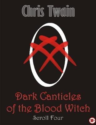 Book cover for Dark Canticles of the Blood Witch - Scroll Four