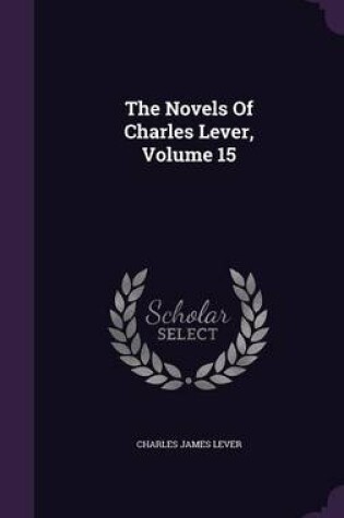 Cover of The Novels of Charles Lever, Volume 15