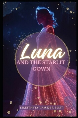 Cover of Luna and the Starlit Gown