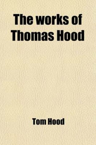 Cover of The Works of Thomas Hood (Volume 5); Comic and Serious, in Prose and Verse with All the Original Illustrations