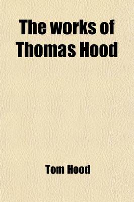 Book cover for The Works of Thomas Hood (Volume 5); Comic and Serious, in Prose and Verse with All the Original Illustrations