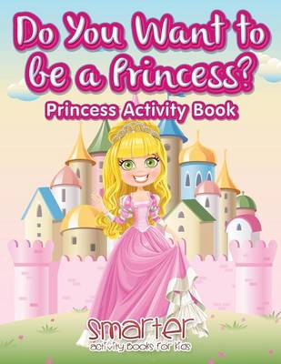 Book cover for Do You Want to Be a Princess? Princess Activity Book