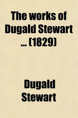 Cover of The Works of Dugald Stewart Volume 4