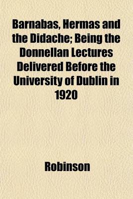 Book cover for Barnabas, Hermas and the Didache; Being the Donnellan Lectures Delivered Before the University of Dublin in 1920