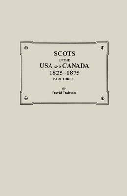 Book cover for Scots in the USA and Canada, 1825-1875. Part Three