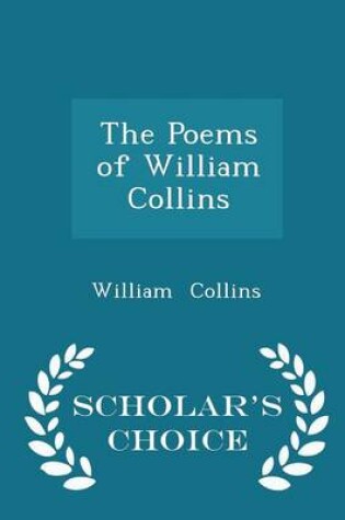 Cover of The Poems of William Collins - Scholar's Choice Edition