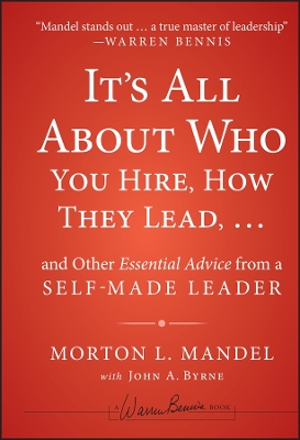 Book cover for It's All About Who You Hire, How They Lead...and Other Essential Advice from a Self-Made Leader