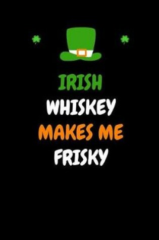Cover of Irish Whiskey Makes Me Frisky