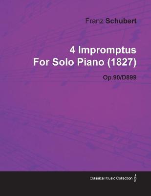 Book cover for 4 Impromptus By Franz Schubert For Solo Piano (1827) Op.90/D899