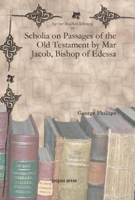 Cover of Scholia on Passages of the Old Testament by Mar Jacob, Bishop of Edessa