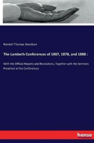 Cover of The Lambeth Conferences of 1867, 1878, and 1888