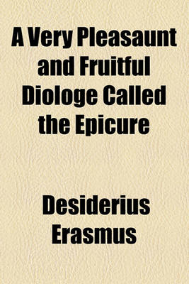 Book cover for A Very Pleasaunt and Fruitful Diologe Called the Epicure