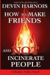 Book cover for How To Make Friends And Not Incinerate People
