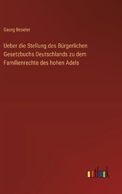 Book cover for Ueber die Stellung des B�rgerlichen Gesetzbuchs Deutschlands zu dem Familienrechte des hohen Adels