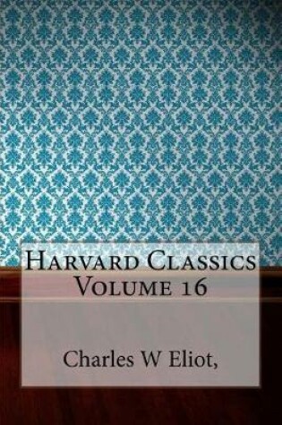 Cover of Harvard Classics Volume 16