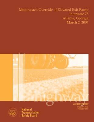 Book cover for Highway Accident Report Motorcoach Override of Elevated Exit Ramp Interstate 75 Atlanta, Georgia March 2, 2007