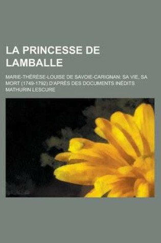 Cover of La Princesse de Lamballe; Marie-Therese-Louise de Savoie-Carignan