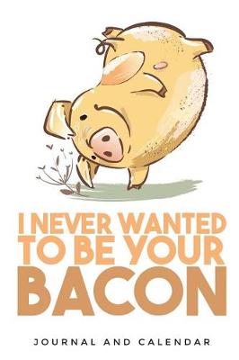 Book cover for I Never Wanted to Be Your Bacon