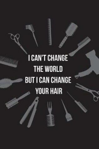 Cover of I can't change the world but I can change your hair