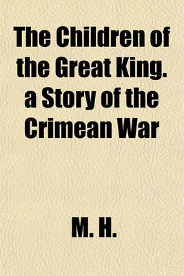 Book cover for The Children of the Great King. a Story of the Crimean War