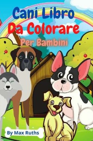 Cover of Cani Libro Da Colorare