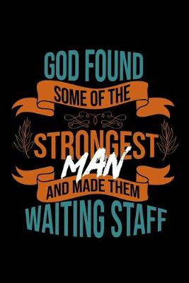 Book cover for God found some of the strongest and made them waiting staff