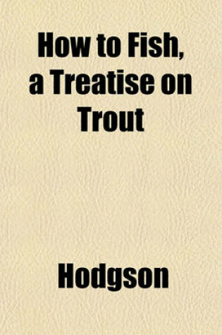 Cover of How to Fish, a Treatise on Trout