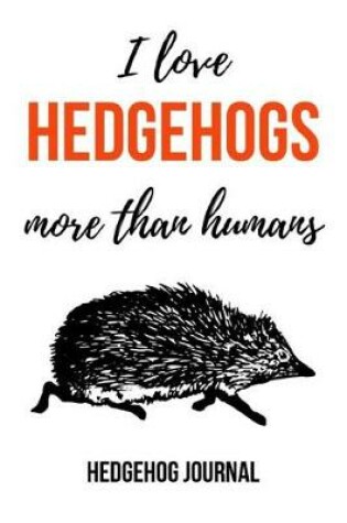 Cover of I Love Hedgehogs More Than Humans