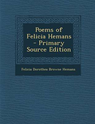 Book cover for Poems of Felicia Hemans - Primary Source Edition