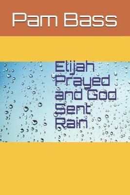 Book cover for Elijah Prayed and God Sent Rain