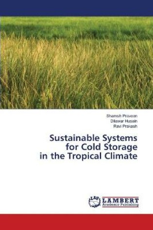 Cover of Sustainable Systems for Cold Storage in the Tropical Climate