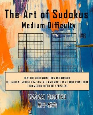 Book cover for The Art of Sudokus Medium Difficulty #6