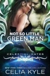 Book cover for Not So Little Green Man (Scifi Alien Romance)