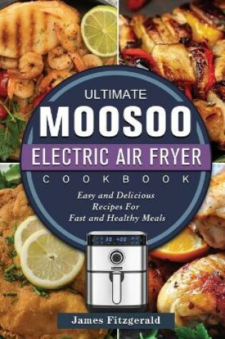 Cover of The Ultimate MOOSOO Electric Airfryer Cookbook