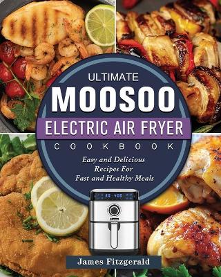 Book cover for The Ultimate MOOSOO Electric Airfryer Cookbook